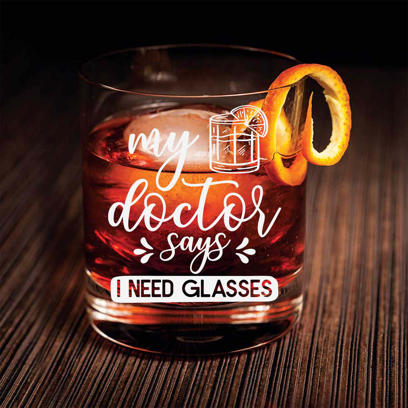 My Doctor Says I Need Glasses Engraved Scotch Glass