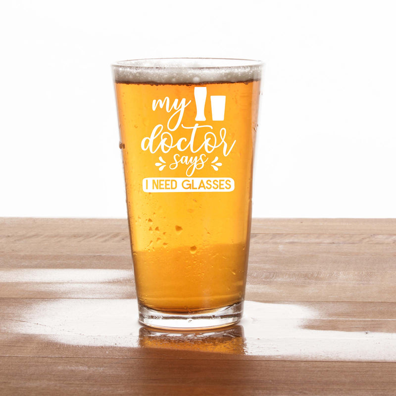Personalized My Doctor Said I Need Glasses Single Beer Glass