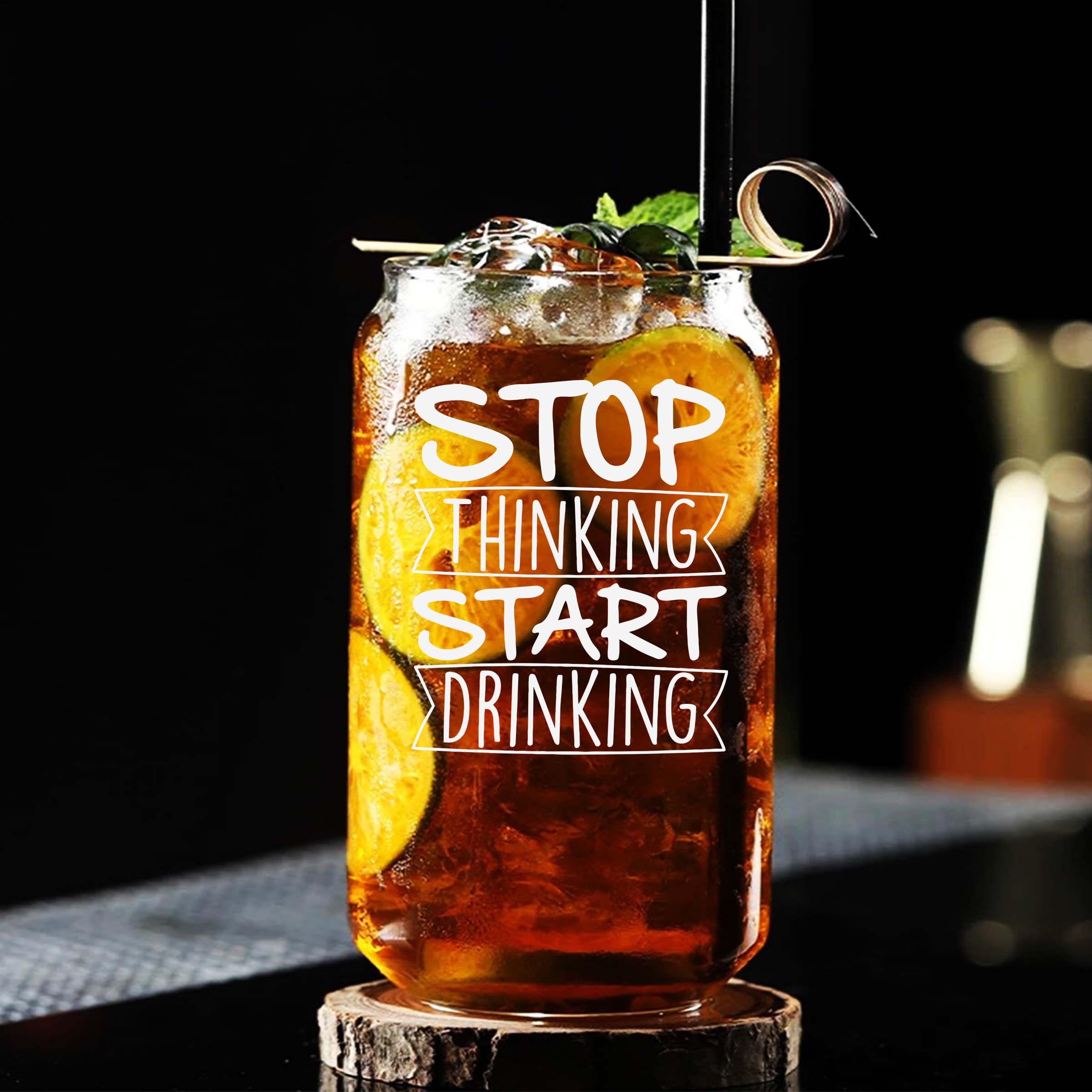 Stop Thinking Start Drinking