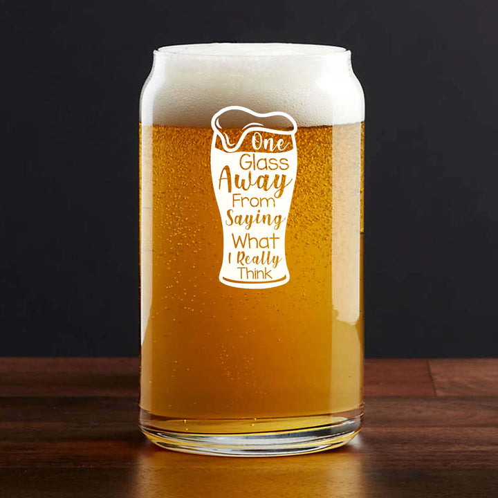 Engraved One Glass Away from saying what I Really Think Single Beer Glass