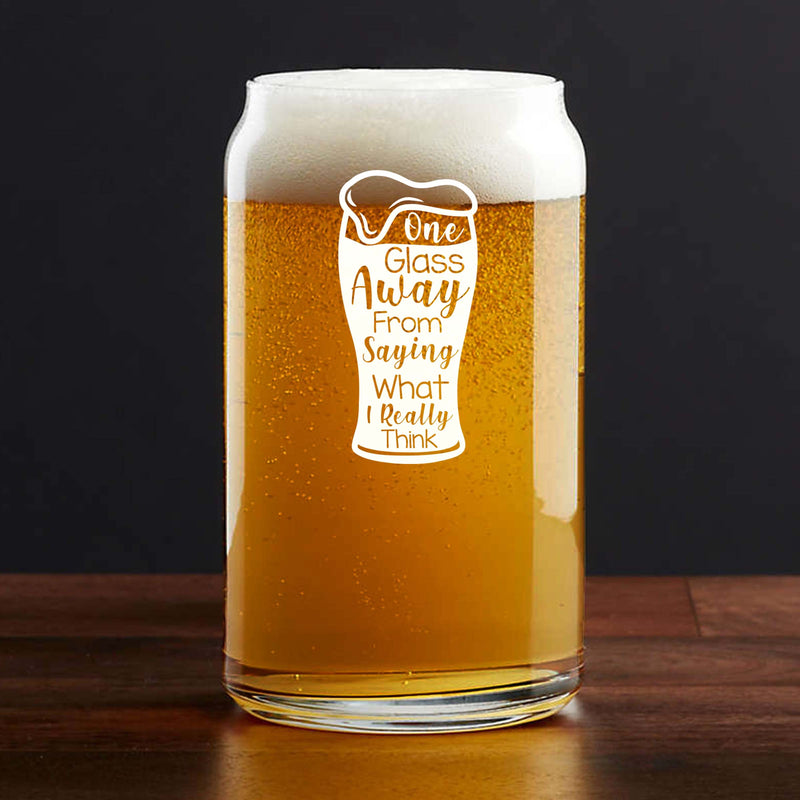 Etched One Glass Away from saying what I really Think Single Beer Glass