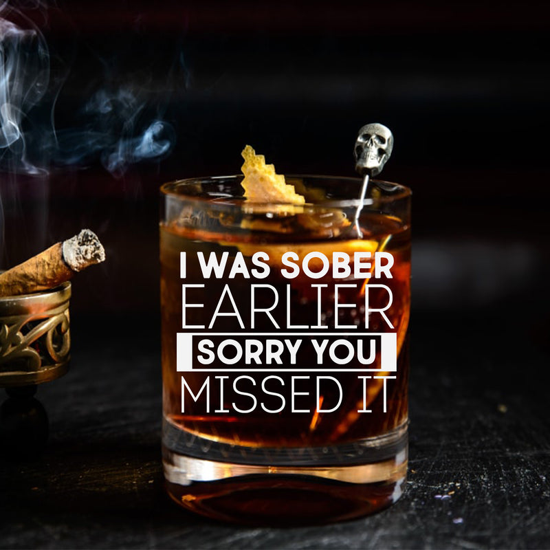 I was Sober Earlier Sorry You Missed it Customized Scotch Glass