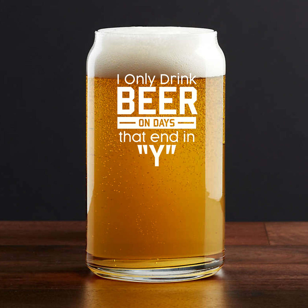 Engraved I Only Drink Beer on Days that End in "Y" Single Beer Glass