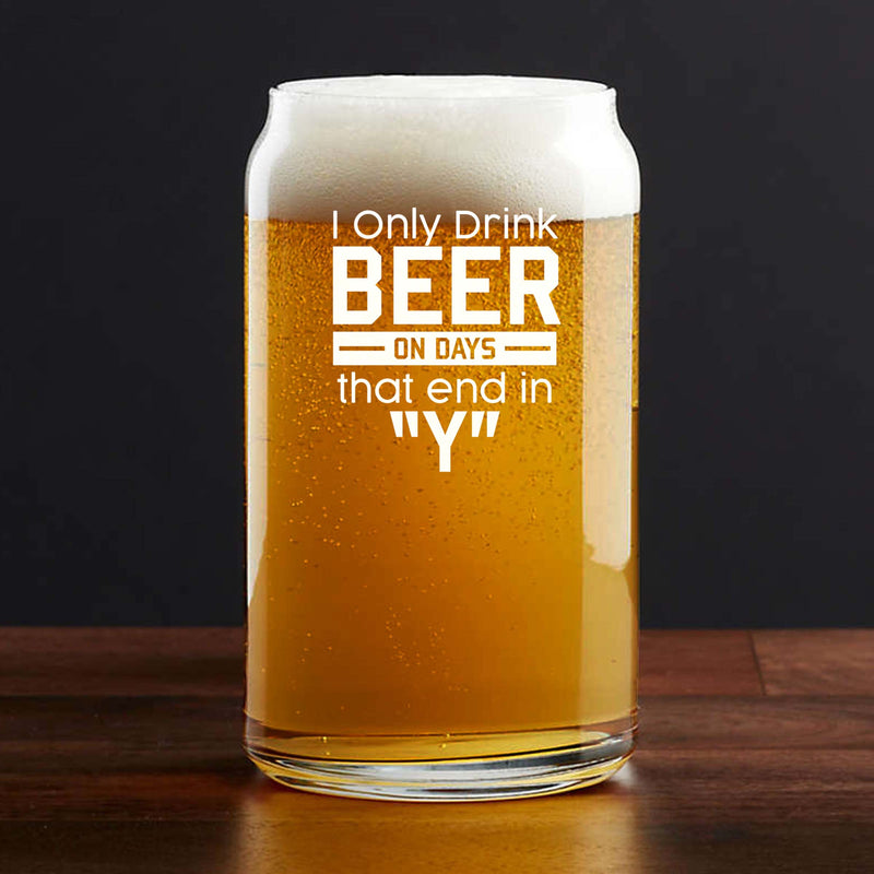 Engraved I Only Drink Beer on Days that End in "Y" Single Beer Glass