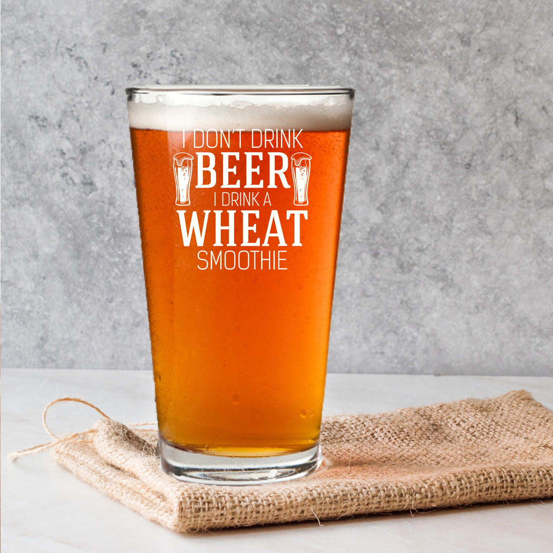 Engraved I Don't Drink Beer I Drink a Wheat Smoothie Single Beer Glass