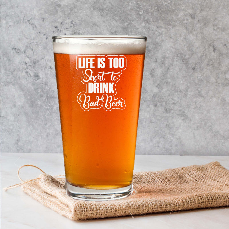 Etched Life is too Short to Drink Bad Beer Bubble Border Single Beer Glass