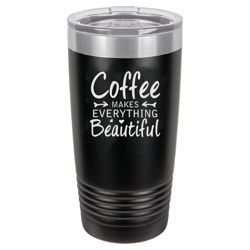 Coffee Makes Everything Beautiful