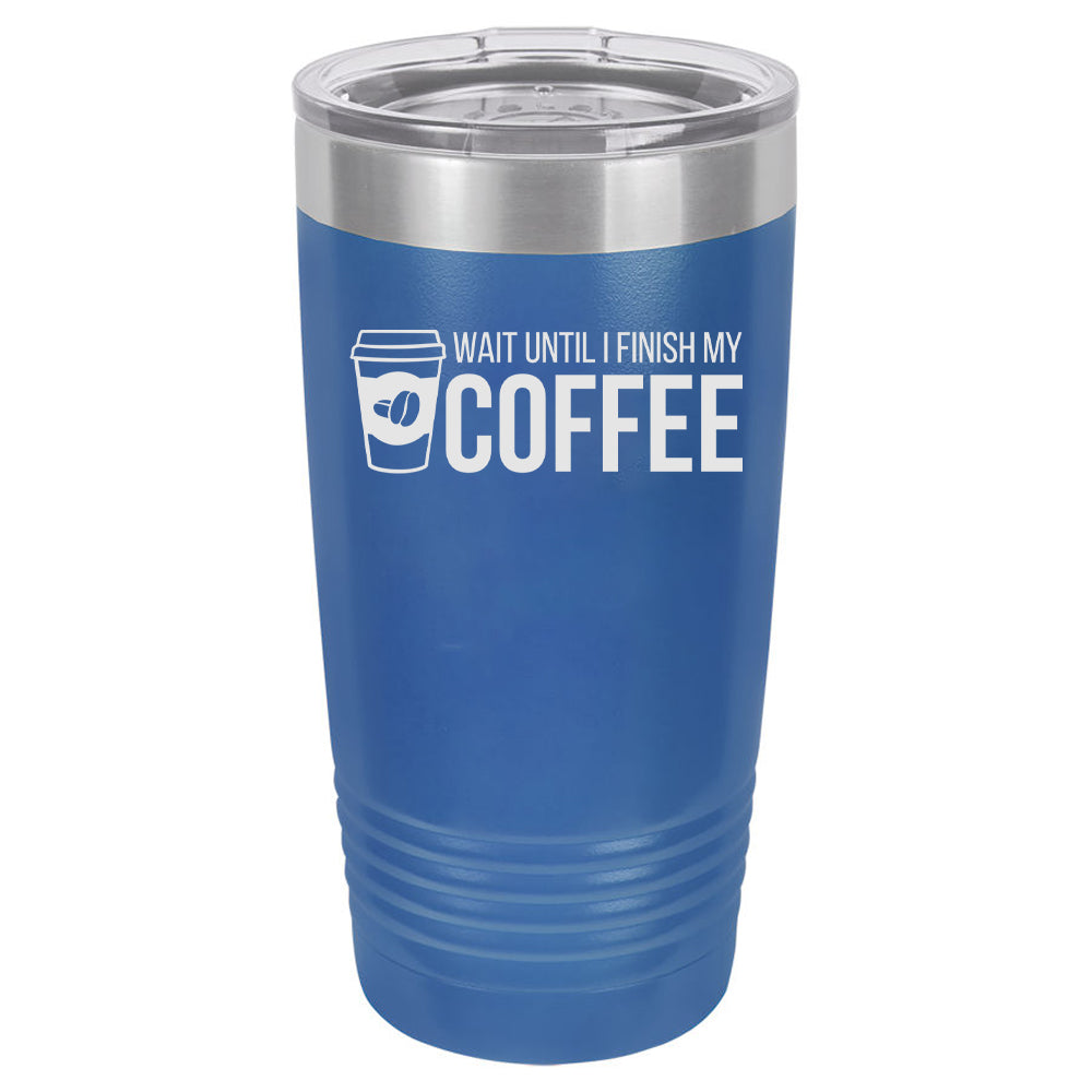 Wait Until I Finish My Coffee