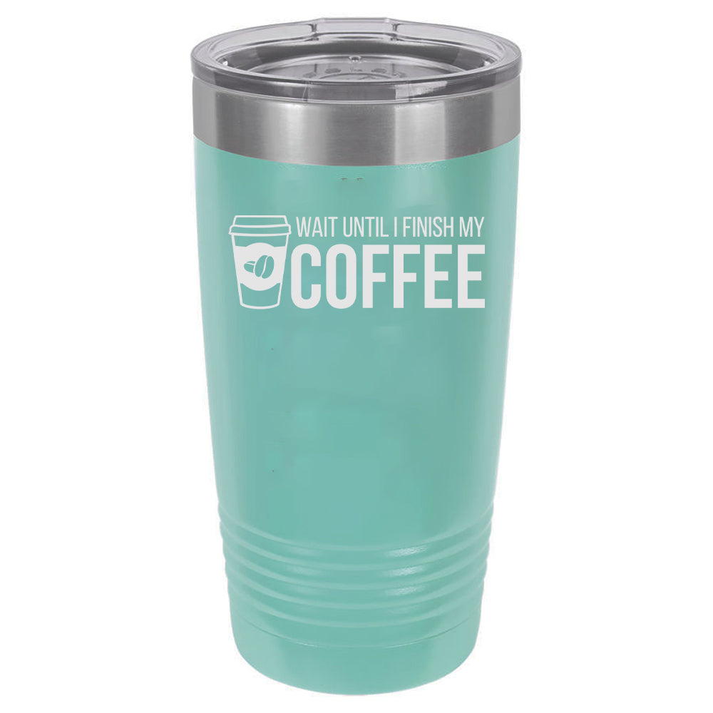 Wait Until I Finish My Coffee