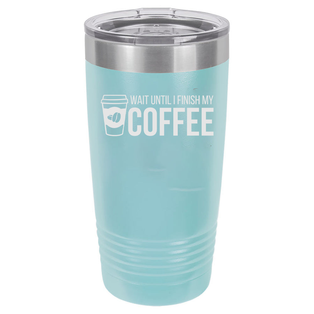 Wait Until I Finish My Coffee