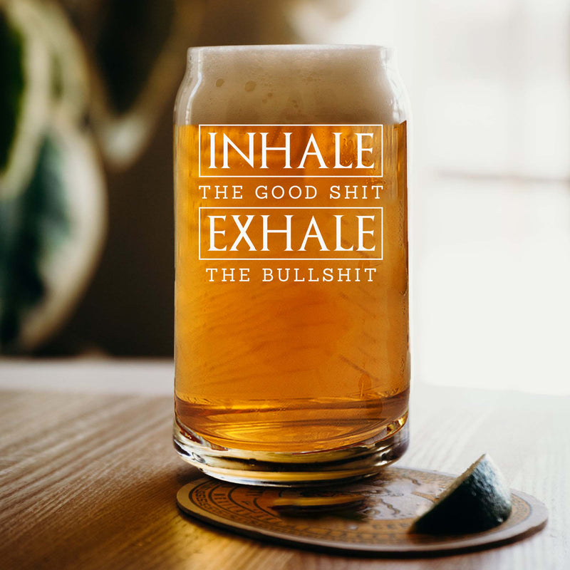 Etched Inhale the Good Shit Exhale the Bullshit Single Beer Glass