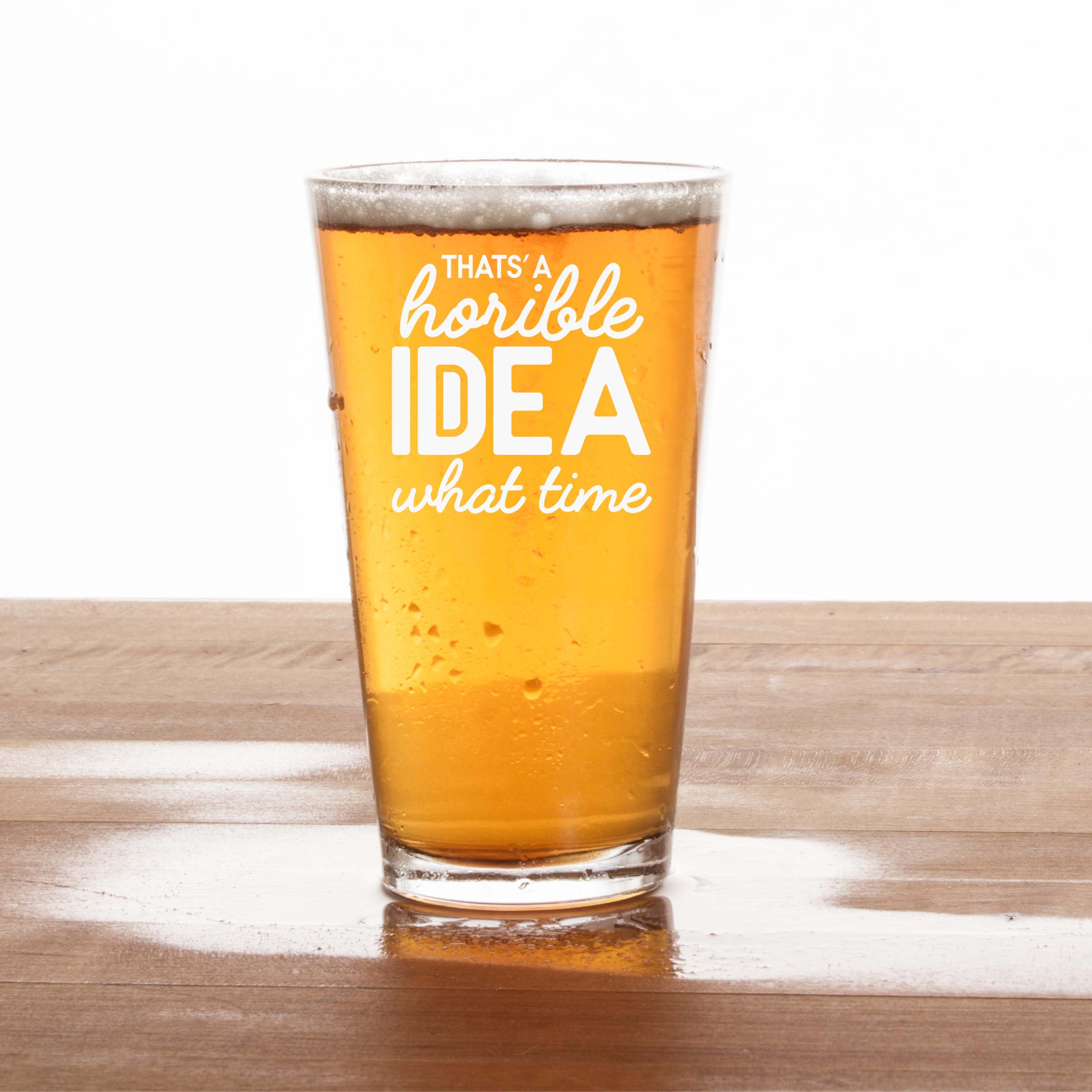 Engraved That's a Horrible Idea Single Beer Glass