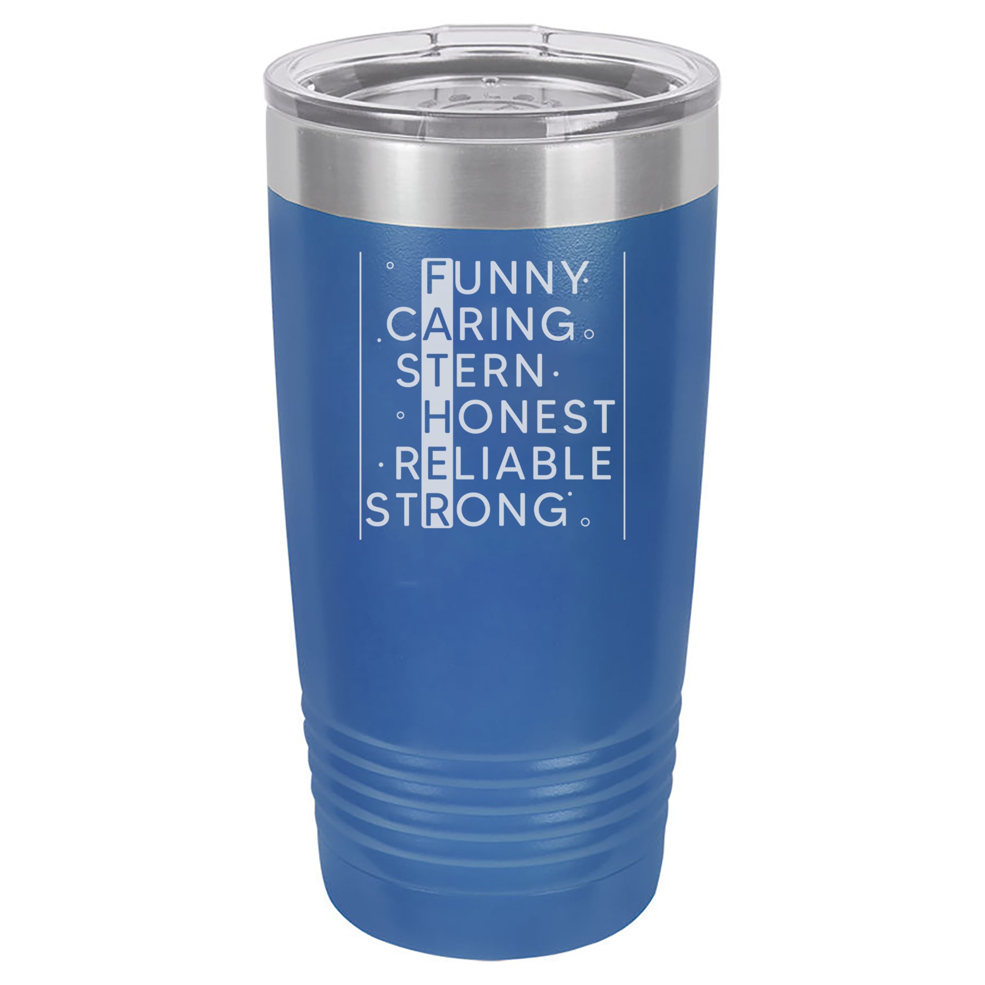 Funny. Caring. Stern. Honest. Reliable. Strong.