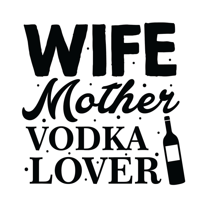 Wife Mother Vodka Lover
