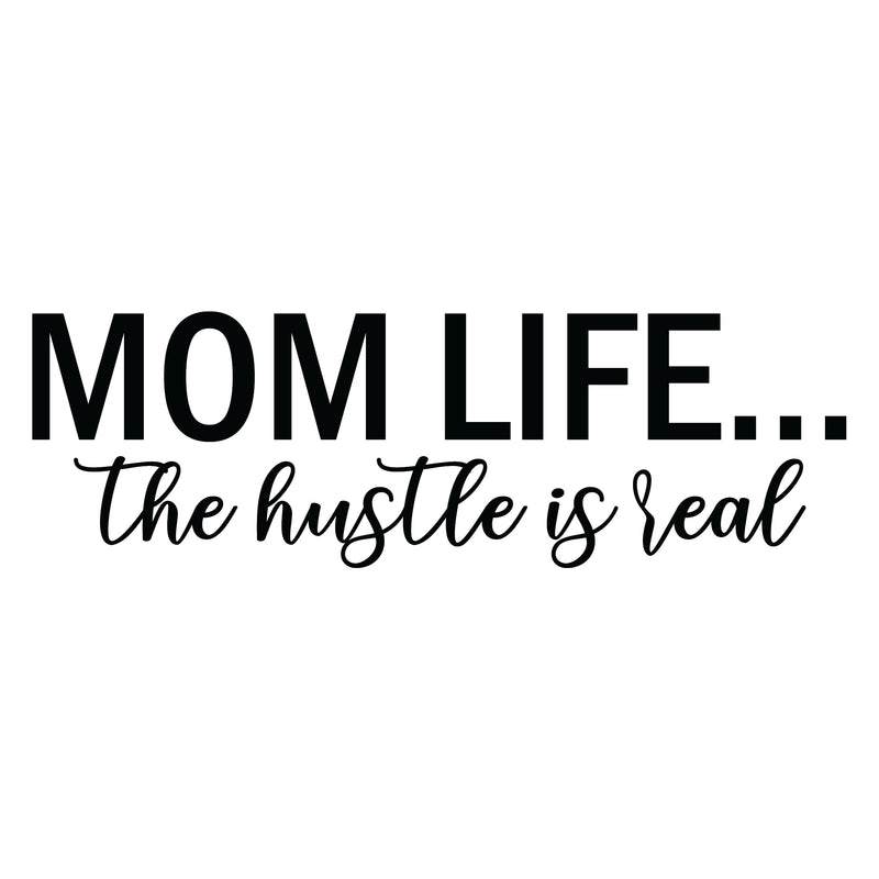 Mom Life.... The Hustle is Real
