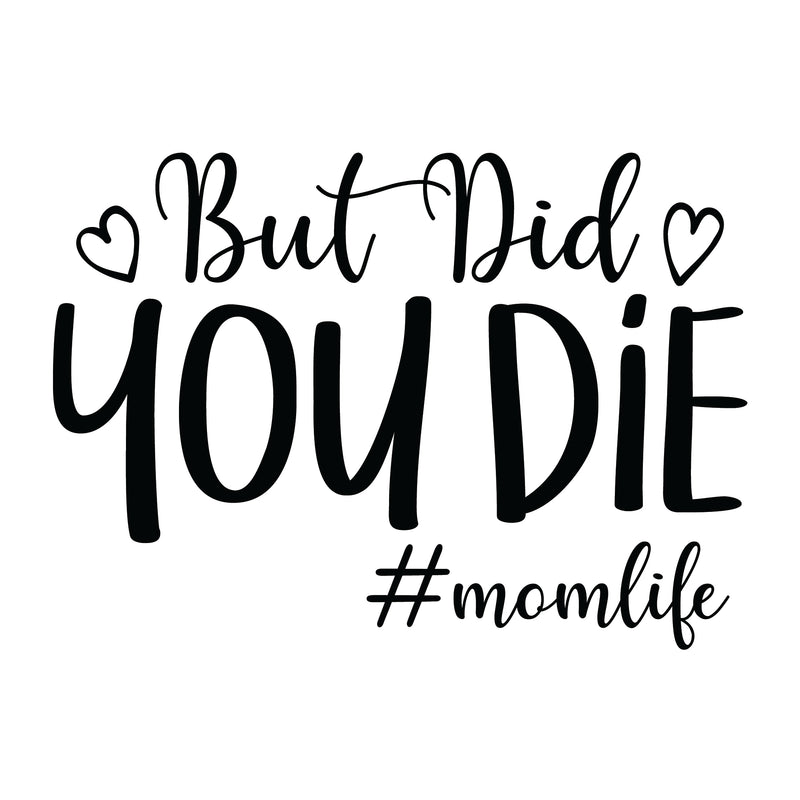 But Did You Die? 