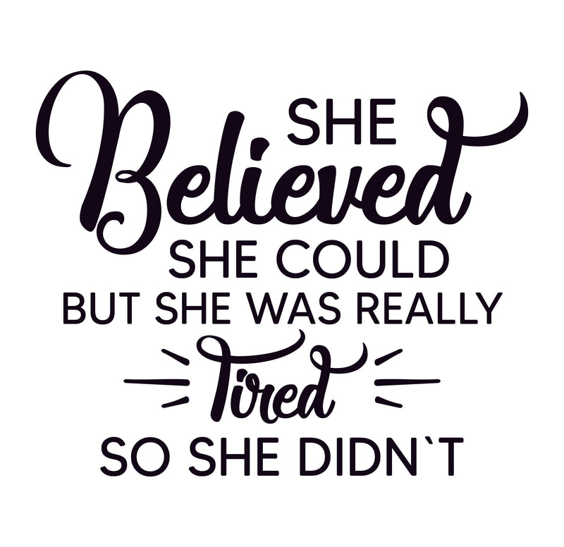 She Believed She Could But She was Really Tired so She Didn&
