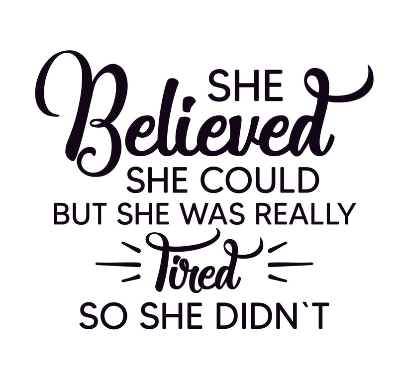 She Believed She Could.....