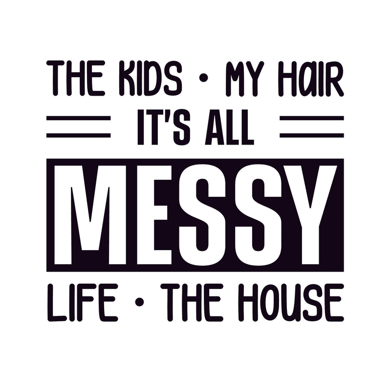 The Kids | My Hair | The House | Life, It&