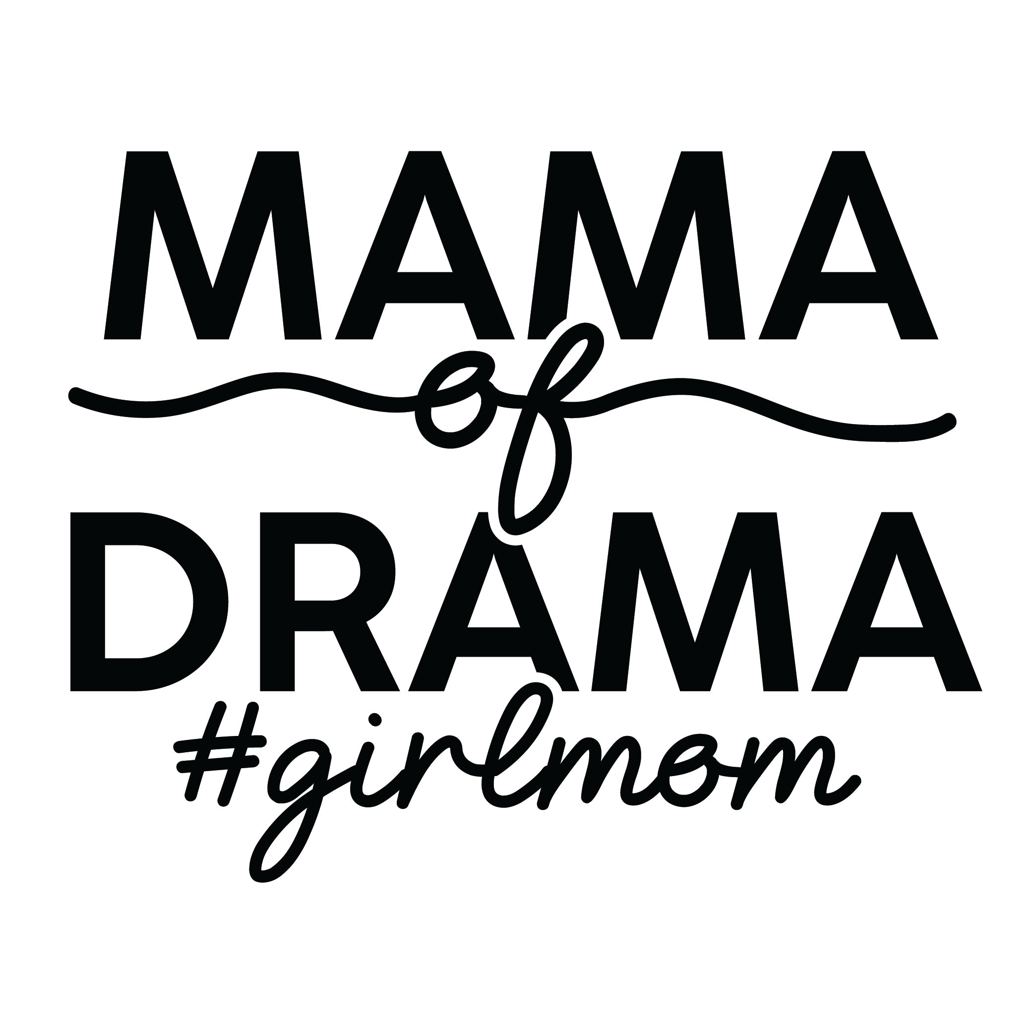 Mama of Drama #girlmom