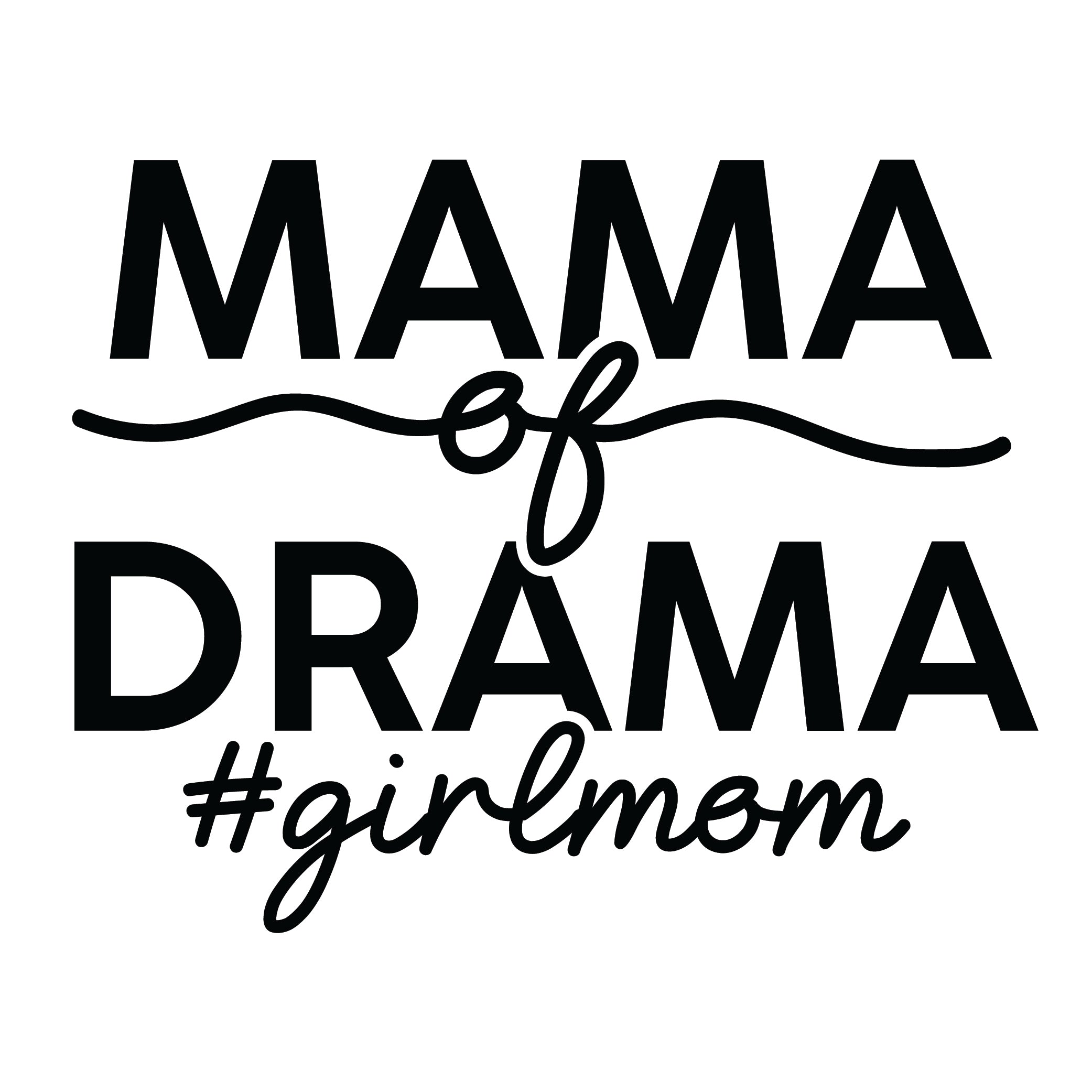 Mama of Drama #girlmom