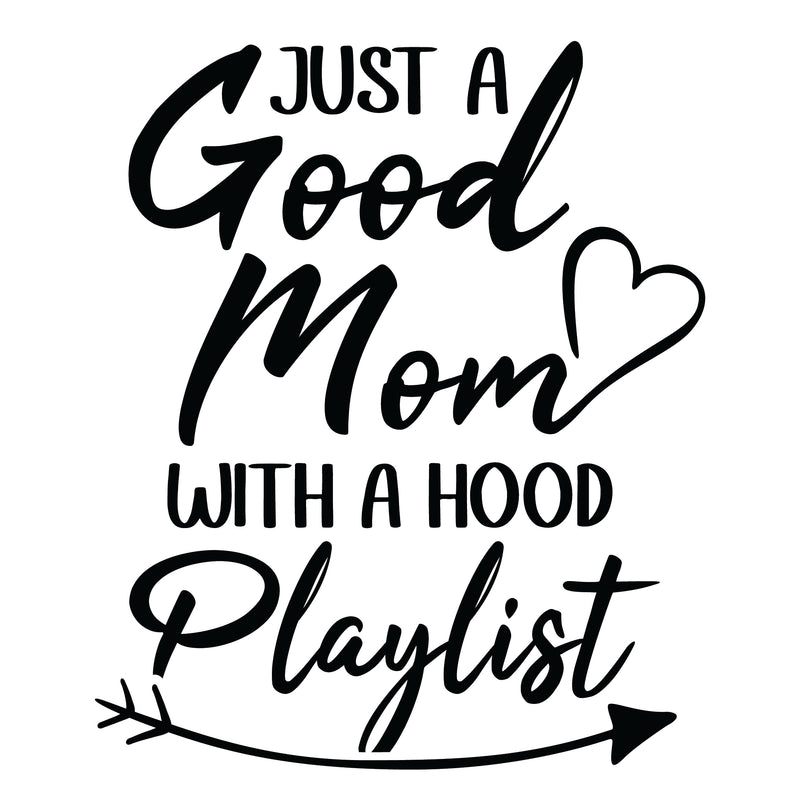 Just a Good Mom, With a Hood Playlist