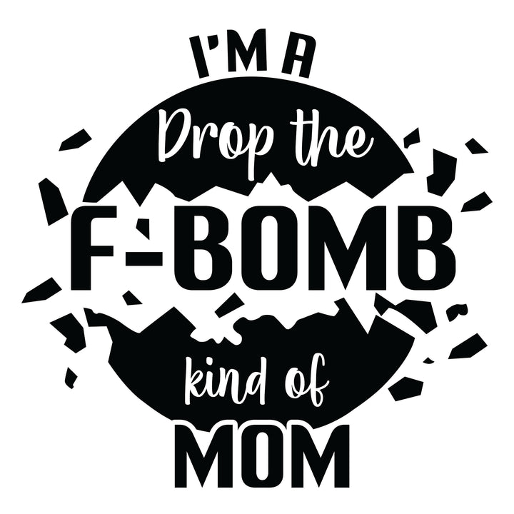 I'm a Drop the F-Bomb Kind of Mom