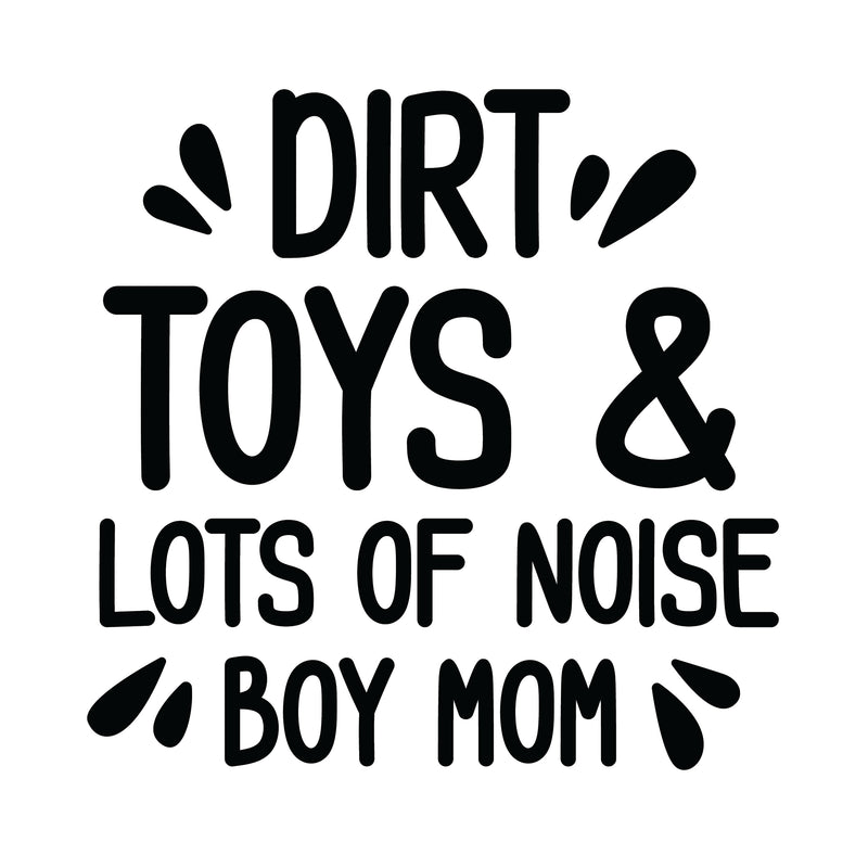 Dirt Toys & Lots of Noise 