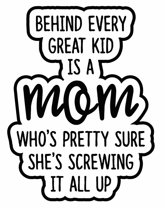 Behind Every Great Kid Is A Mom Who&