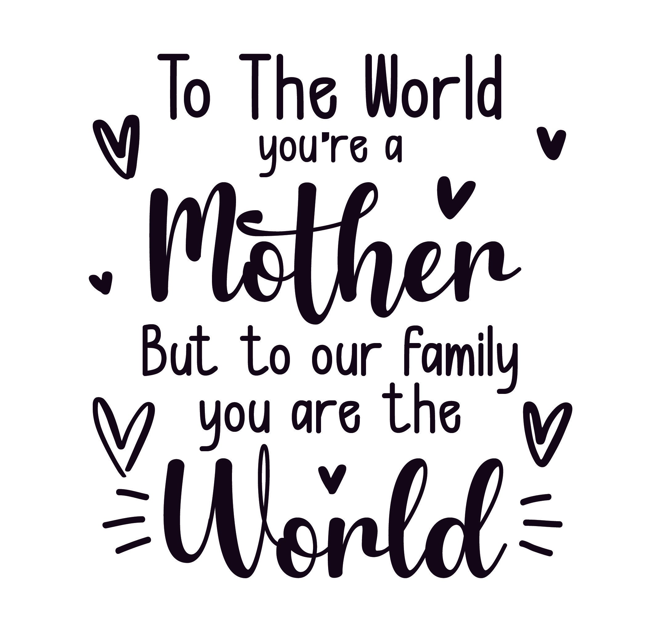 To the World You're a Mother