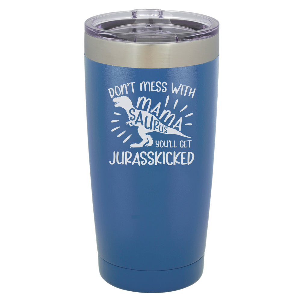 Don't Mess With Mamasaurus You'll Get Jurasskicked