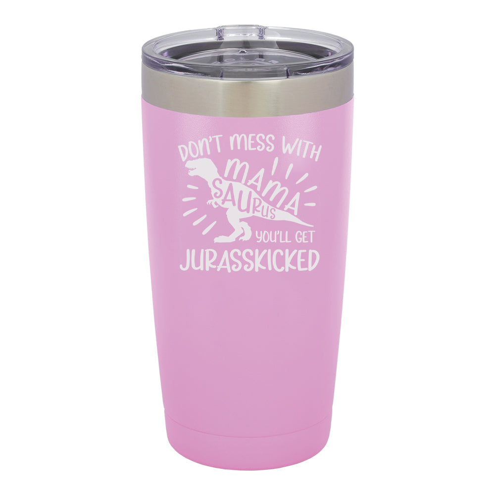 Don't Mess With Mamasaurus You'll Get Jurasskicked