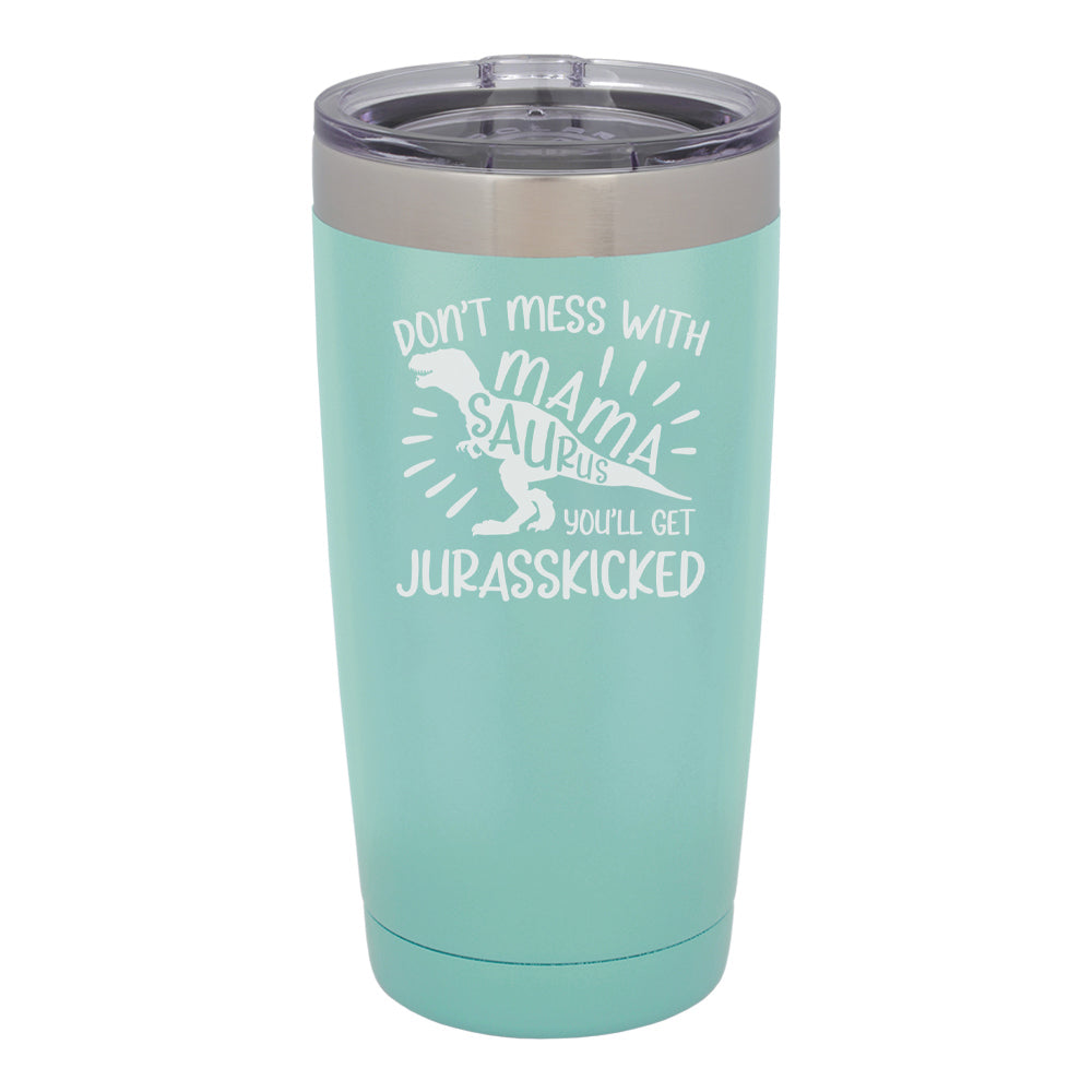 Don't Mess With Mamasaurus You'll Get Jurasskicked