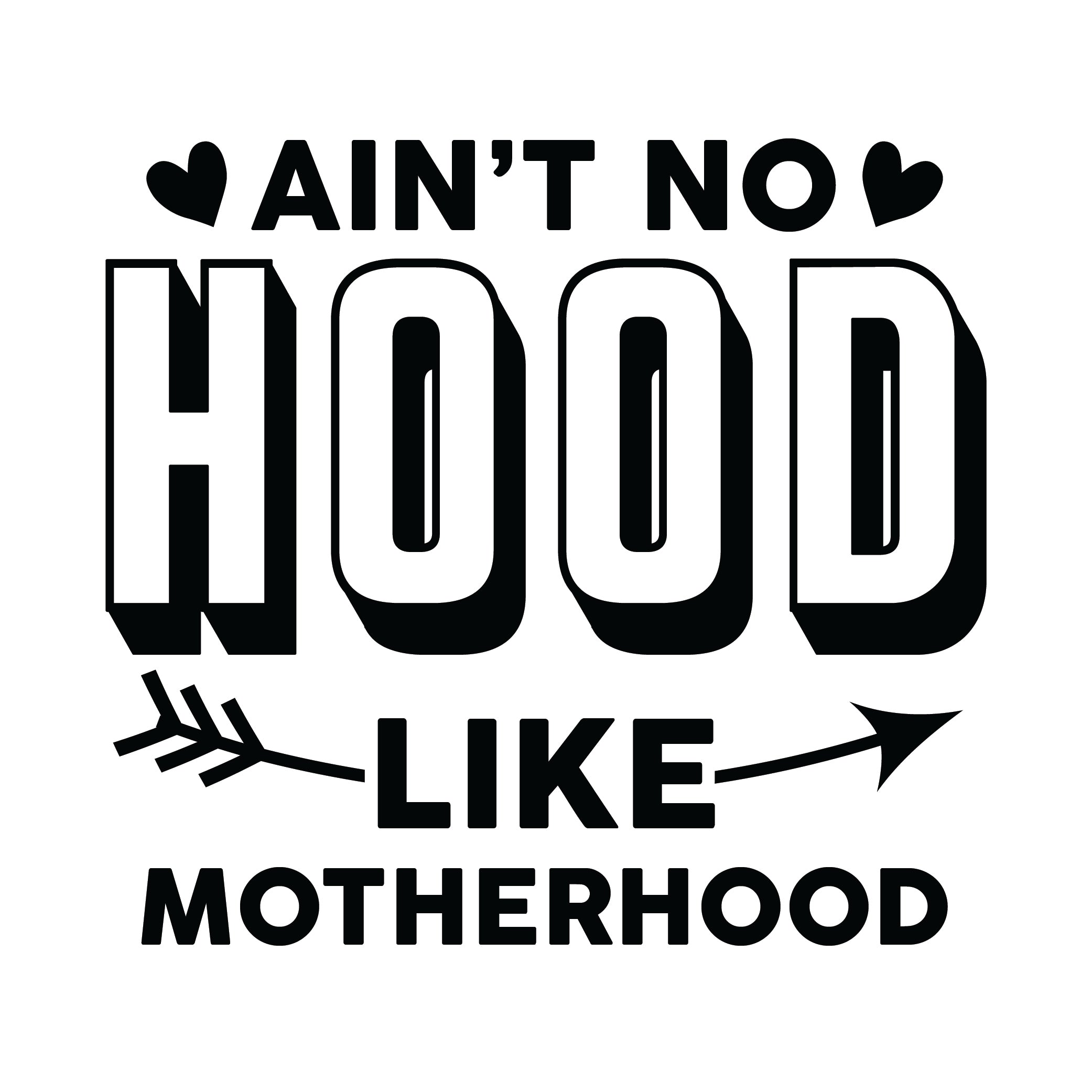 Ain't No Hood Like Motherhood